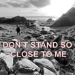 John B – Don’t Stand So Close To Me