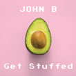 John B – Get Stuffed